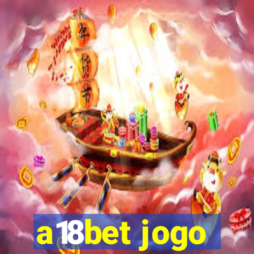 a18bet jogo